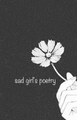 sad girl's poetry + me