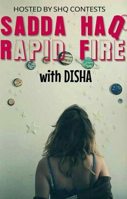 Saddahaq Rapid Fire With Disha 