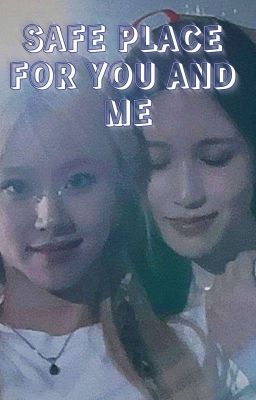 SAFE PLACE FOR YOU AND ME - AU Michaeng ﹆ׂׂ ˖ ◗