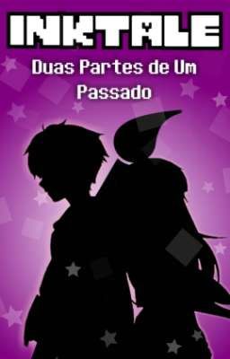 Saga InkTale - Duas Partes de um Passado