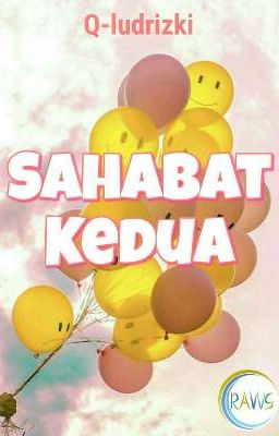 Sahabat Kedua (Completed) [1/1] #RAWSBestFriend