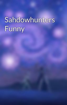 Sahdowhunters Funny