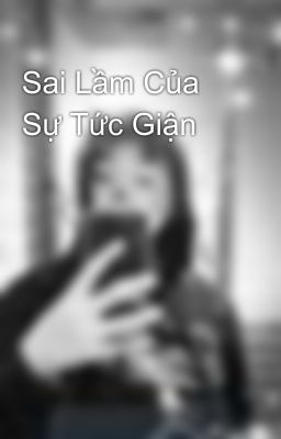 Sai Lầm Của Sự Tức Giận