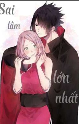 Sai lầm lớn nhất ( Sasusaku/H )