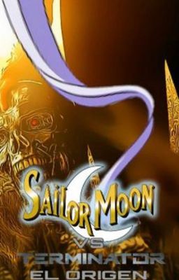 Sailor Moon vs Terminator: El Origen