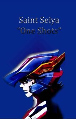 Saint Seiya One-Shots (Pedidos abiertos)