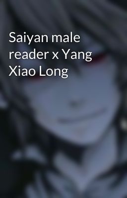 Saiyan male reader x Yang Xiao Long