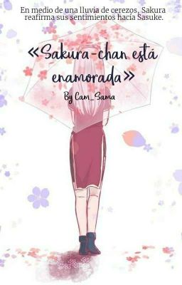 «Sakura-chan está enamorada» [SasuSaku]