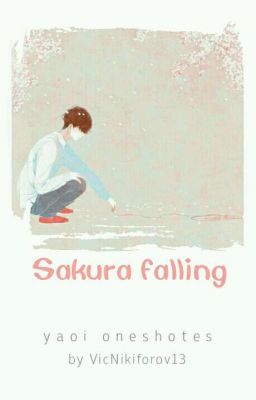 Sakura falling [yaoi oneshots]