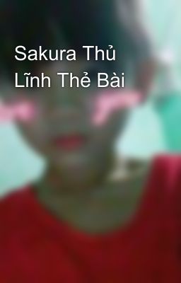 Sakura Thủ Lĩnh Thẻ Bài