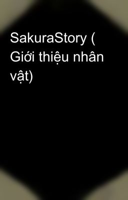 SakuraStory ( Giới thiệu nhân vật) 