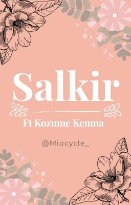 Salkir || Kozume kenma ●On hold●