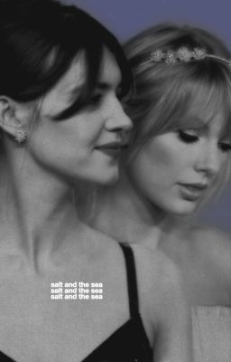 SALT AND THE SEA | TAYLOR SWIFT X OC | BOOK II