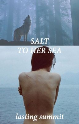 Salt to Her Sea ✔️