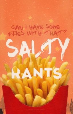 Salty Rants