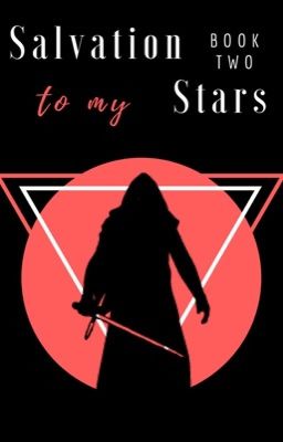 Salvation To My Stars • Kylo Ren [2]