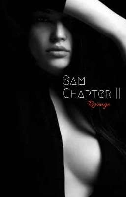 Sam Chapter || : Revenge