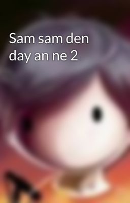 Sam sam den day an ne 2