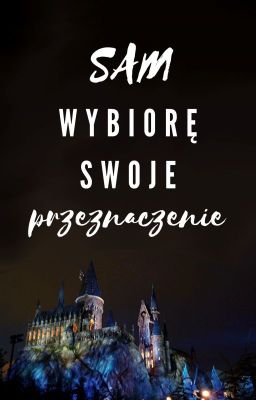 Sam wybiorę swoje przeznaczenie