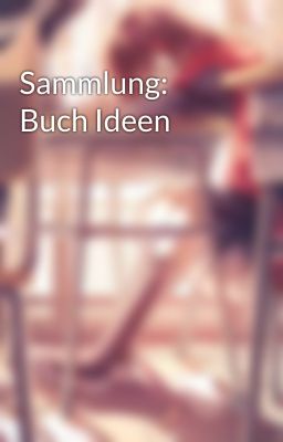 Sammlung: Buch Ideen