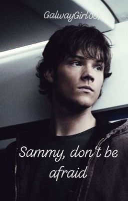 Sammy... Don't be afraid... || ONE SHOT