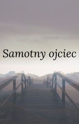 Samotny ojciec.