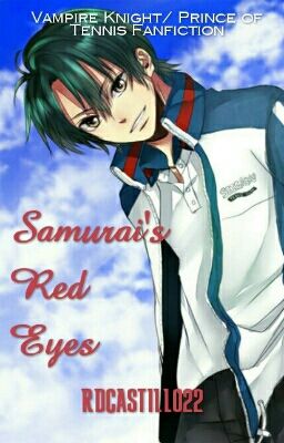 Samurai's Red Eyes (Vampire Knight/ Prince of Tennis Fanfic)