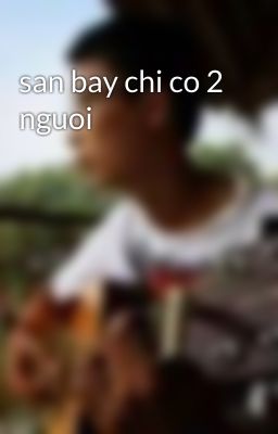 san bay chi co 2 nguoi