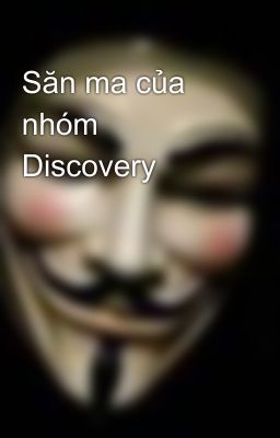 Săn ma của nhóm Discovery