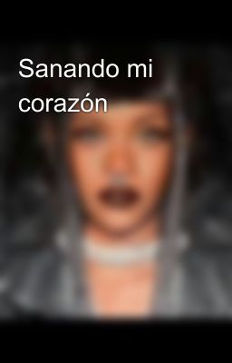 Sanando mi corazón