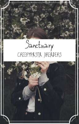 Sanctuary | Creepypasta XReaders Oneshots