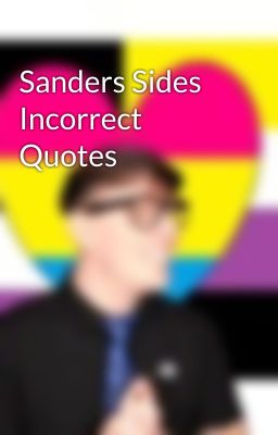 Sanders Sides Incorrect Quotes