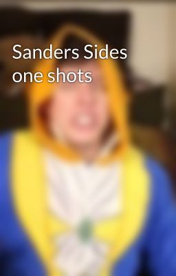 Sanders Sides one shots 