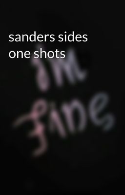 sanders sides one shots