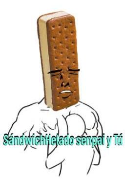 SandwichHelado senpai y Tu