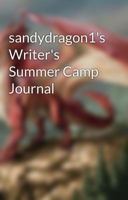 sandydragon1's Writer's Summer Camp Journal