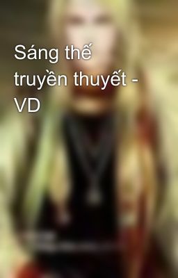 Sáng thế truyền thuyết - VD