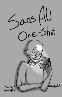 Sans AU ONE-SHOT {REQUESTS OPEN}