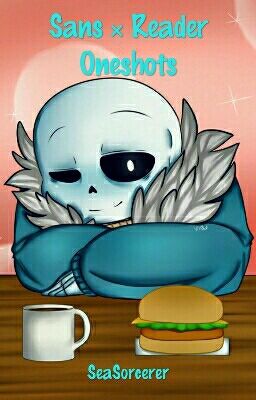 Sans × Reader Oneshots (Requests On Hold)