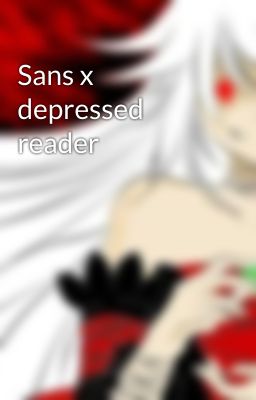 Sans x depressed reader