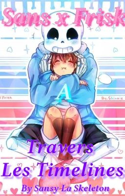 Sans x Frisk : A Travers Les Timelines [EN CORRECTION/RÉÉCRITURE]