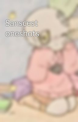 Sanscest oneshots