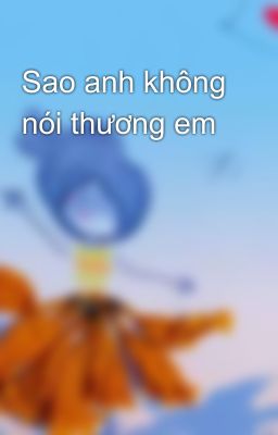 Sao anh không nói thương em