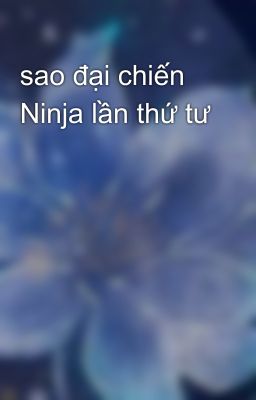 sao đại chiến Ninja lần thứ tư