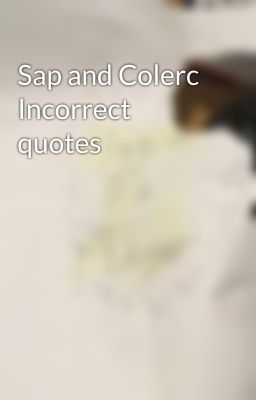 Sap and Colerc Incorrect quotes