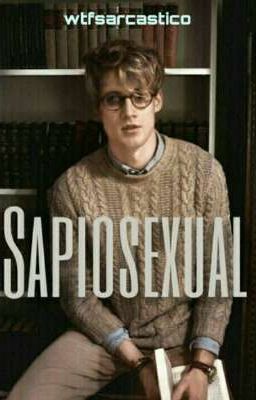 Sapiosexual (One Shot).