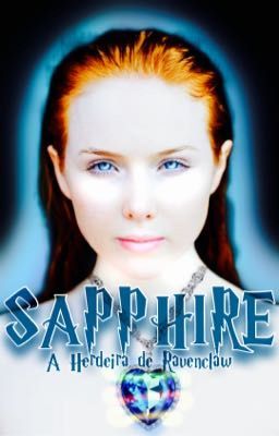 SAPPHIRE - A Herdeira de Ravenclaw ✔️