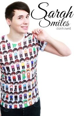 Sarah Smiles ↷Dan Howell FanFiction