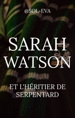 Sarah Watson et l'héritier de Serpentard