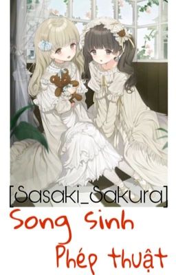 [Sasaki_Sakura] Song sinh phép thuật